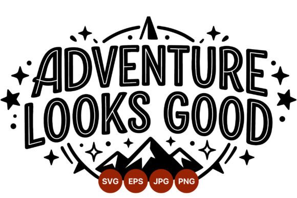 Adventure Looks Good Mountain Quote Graphics