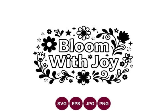 Bloom with Joy Floral Vector Art