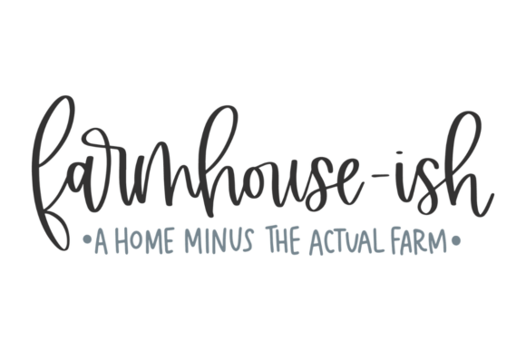 Farmhouse-ish, Funny Rustic: A Modern Graphic Design Asset for Crafts