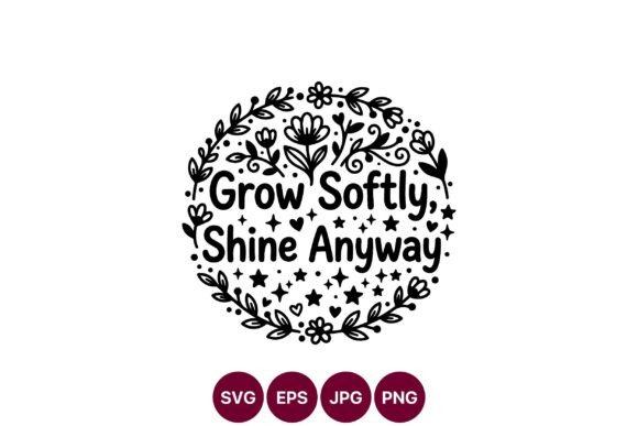 Grow Softly Shine Anyway Floral Wreath: Graphics and Illustrations for Creative Projects