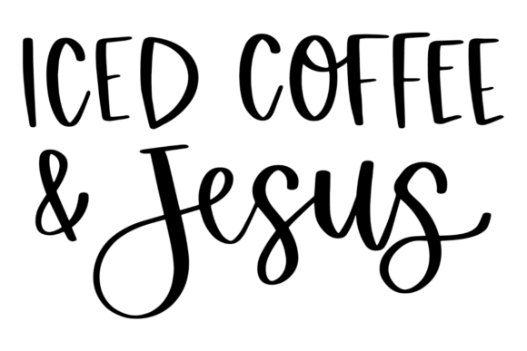 Iced Coffee and Jesus Graphics for Real Crafts
