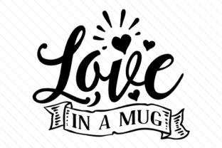 Love in a Mug – Crafts & Freebies