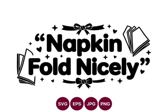 Napkin Fold Nicely Quote Vector: Graphics for Local Business Branding