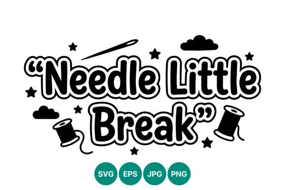 Needle Little Break Sewing Quote Vector: A Versatile Illustration for Digital Sellers
