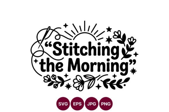 Stitching the Morning Phrase Vector Art: A Bold Illustration for Creative Projects