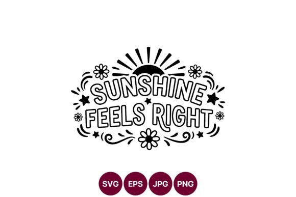 Sunshine Feels Right Sunburst Typography Graphics