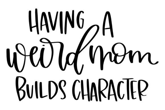 Weird Mom, Funny Mom Quote Graphic for Crafts and Cricut Projects